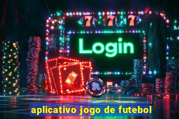 aplicativo jogo de futebol